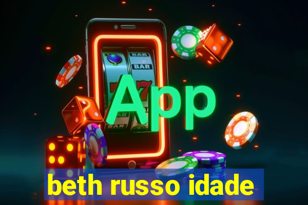 beth russo idade